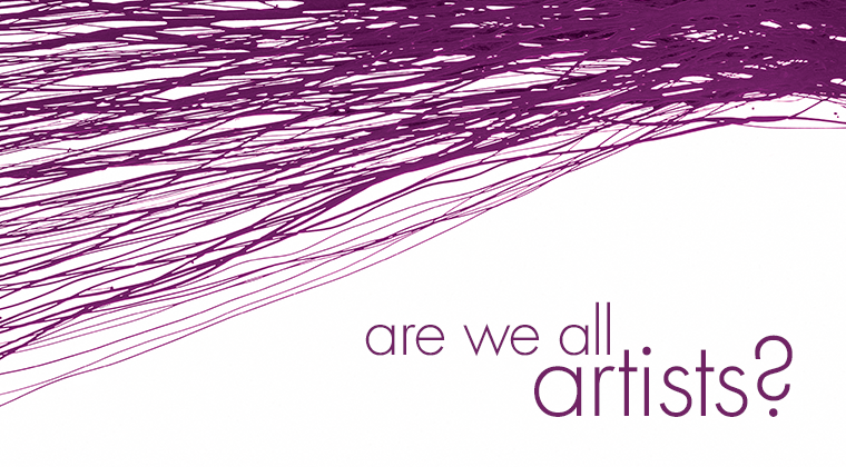 Are We All Artists?